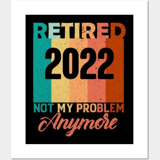 Retired  not my problem anymore Posters and Art